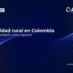 Conectividad rural en Colombia: capilaridad de conectividad en zonas remotas