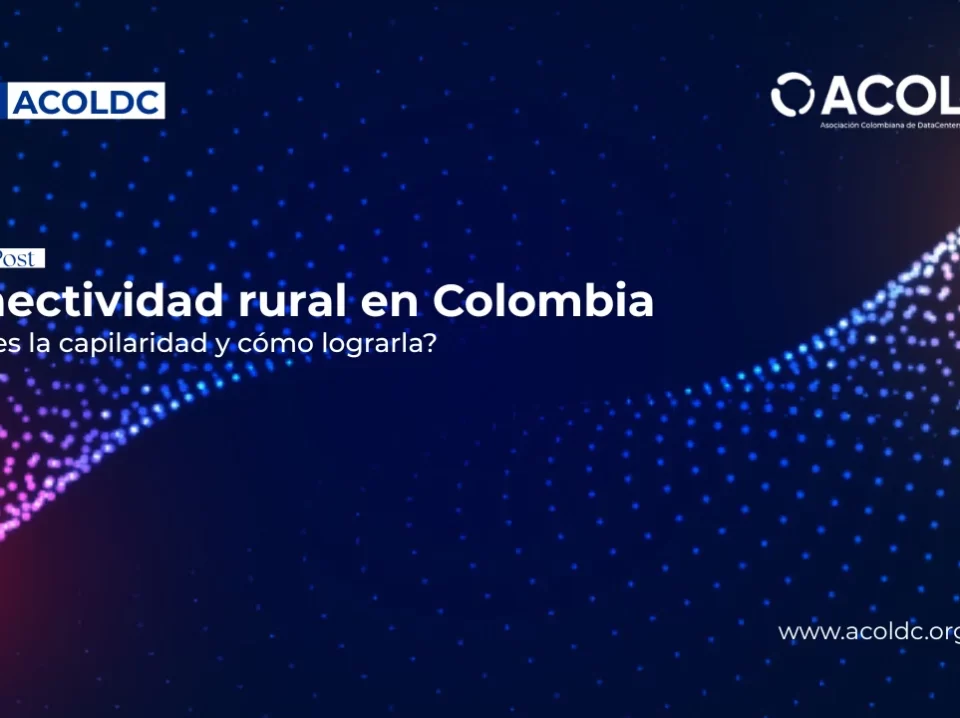 Conectividad rural en Colombia: capilaridad de conectividad en zonas remotas